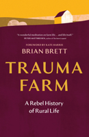 Trauma Farm: A Rebel History of Rural Life 177840426X Book Cover
