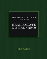 The Asset Manager's Guide to Real Estate Owned (REO) 1954713118 Book Cover