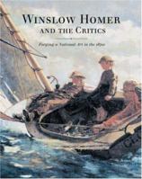 Winslow Homer and the Critics: Forging a National Art in the 1870s 0691074305 Book Cover