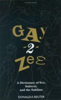 Gay-2-Zee: A Dictionary of Sex, Subtext, and the Sublime 0312354274 Book Cover