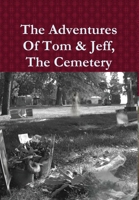 The Adventures Of Tom & Jeff, The Cemetery 110566189X Book Cover