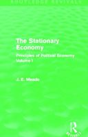 The Stationary Economy: Principles of Political Economy, Volume I (Routledge Revivals) 0415621747 Book Cover