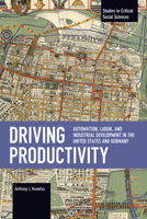 Driving Productivity: Automation, Labor, and Industrial Development in the United States and Germany (Studies in Critical Social Sciences) B0G4HC34BB Book Cover