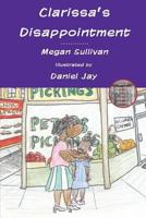 Clarissa's Disappointment: And Resources for Families, Teachers and Counselors of Children of Incarcerated Parents 0986159751 Book Cover