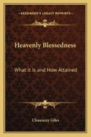 Heavenly Blessedness: What it is and How Attained 1162721014 Book Cover
