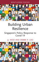 Building Urban Resilience: Singapore’s Policy Response to Covid-19 (Routledge Research in Sustainable Planning and Development in Asia) 0367696177 Book Cover