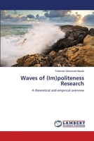 Waves of (Im)politeness Research: A theoretical and empirical overview 6207647874 Book Cover