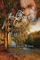 The Search for Catherine : Sequel to Babygirl 1791682367 Book Cover