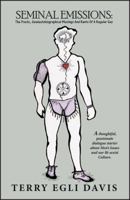 Seminal Emissions: The Poetic, Semiautobiographal Musings and Rants of a Regular Guy 1478725303 Book Cover