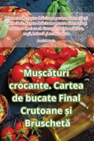 Mușcături crocante. Cartea de bucate Final Crutoane și Bruschetă 1835515061 Book Cover