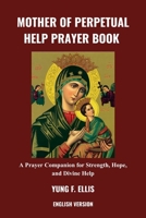 MOTHER OF PERPETUAL HELP PRAYER BOOK B0H1V9LZGR Book Cover