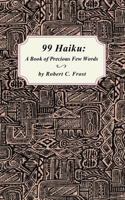 99 Haiku: A Book of Precious Few Words B0CRZ314DL Book Cover