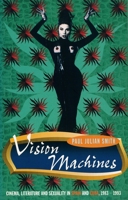 Vision Machines: Cinema, Literature and Sexuality in Spain and Cuba, 1983-93 (Critical Studies in Latin American and Iberian Culture) 1859840795 Book Cover