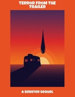 Terror From The Trailer: A Sinister Sequel B0FPD7SZBF Book Cover