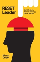 RESET Leader: Shift Mindsets, Activate Strategy, Deliver Results B0GZYCKXJ4 Book Cover
