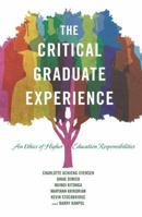 The Critical Graduate Experience; An Ethics of Higher Education Responsibilities 1433127024 Book Cover