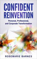 Confident Reinvention: Personal, Professional and Corporate Transformation 0998035068 Book Cover