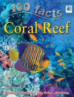 100 Facts Coral Reef- Oceans, Sea Life, Educational Projects, Fun Activities, Quizzes and More! 142221995X Book Cover