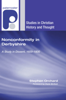 Nonconformity in Derbyshire: A Study in Dissent, 1600-1800 (Studies in Christian History and Thought) 1498255167 Book Cover