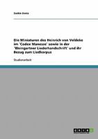 Die Miniaturen des Heinrich von Veldeke im �Codex Manesse` sowie in der �Weingartner Liederhandschrift` und ihr Bezug zum Liedkorpus 3638956369 Book Cover