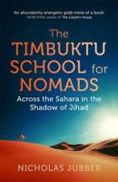 The Timbuktu School for Nomads: Across the Sahara in the Shadow of Jihad 1857886542 Book Cover