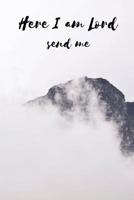 Here I Am Lord Send Me: Prayer Journal 1723041904 Book Cover