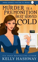 Murder is a Premonition Best Served Cold (Piper Ashwell Psychic P.I. Book 5) 1077622376 Book Cover