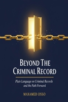 Beyond the Criminal Record: Plain Language on Criminal Records and the Path Forward B0GZC85C6X Book Cover