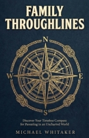 Family Throughlines: Discover Your Timeless Compass for Parenting in an Uncharted World B0G84Q1JL4 Book Cover