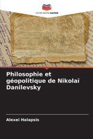 Philosophie et géopolitique de Nikolaï Danilevsky (French Edition) 6207606027 Book Cover