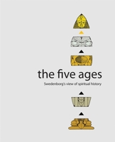 The Five Ages: Swedenborg's View of Spiritual History 0854481559 Book Cover