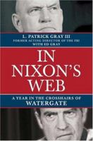In Nixon's Web: A Year in the Crosshairs of Watergate 0805082565 Book Cover