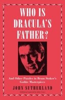 Who Is Dracula's Father?: And Other Puzzles in Bram Stoker's Gothic Masterpiece 1785784072 Book Cover