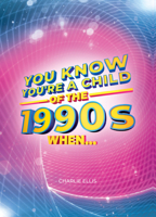 You Know You’re a Child of the 1990s When…