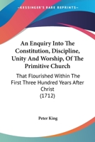 An Inquiry Into the Constitution, Discipline, Unity, and Worship of the Primitive Church 1017805474 Book Cover