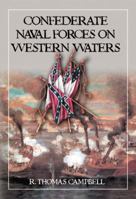 Confederate Naval Forces On Western Waters: The Defense Of The Mississippi River And Its Tributaries 0786464178 Book Cover
