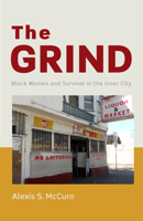 The Grind: Black Women and Survival in the Inner City 0813585058 Book Cover