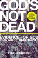 God's Not Dead: Evidence for God in an Age of Uncertainty 0718037014 Book Cover