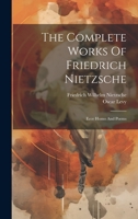 The Complete Works Of Friedrich Nietzsche: Ecce Homo And Poems 1021208582 Book Cover