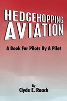 Hedgehopping Aviation: A Book for Pilots by a Pilot 1438961359 Book Cover
