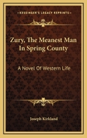 Zury: The Meanest Man in Spring County: A Novel of Western Life 0548465517 Book Cover