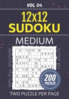 Sudoku 12x12 Puzzles For Adults: Test Your Logic Skills With 200 Medium Su Doku Brain Teasers, Two Super Sized Challenges Per Page For Puzzle Enthusiasts, Full Solutions Included, Vol 04 B0CWDDS2V7 Book Cover
