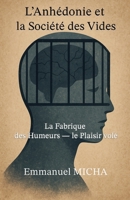 L’Anhédonie et la Société des Vides: La Fabrique des Humeurs — le Plaisir volé B0FVDLC597 Book Cover