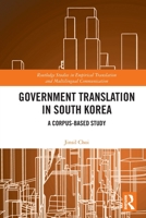 Government Translation in South Korea: A Corpus-Based Study 1032233451 Book Cover