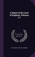 A Digest of the Laws of England, Volumes 1-7 1021396427 Book Cover