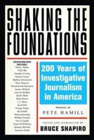 Shaking the Foundations: 200 Years of Investigative Journalism in America 1560254335 Book Cover