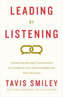 Leading by Listening: Connecting through Conversation to Transform Your Relationships and Your Business 1401954456 Book Cover