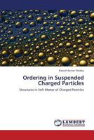 Ordering in Suspended Charged Particles: Structures in Soft Matter of Charged Particles 3659331937 Book Cover