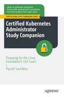 Certified Kubernetes Administrator Study Companion: Preparing for the Linux Foundation's CKA Exam (Certification Study Companion Series) B0F2M3W19Q Book Cover