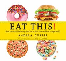 Eat This!: A Kids' Field Guide to Fast Food Advertising 0889955328 Book Cover